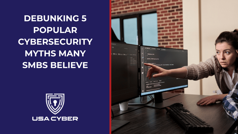 USAC  - Article - Debunking 5 Popular Cybersecurity Myths Many SMBs Believe 