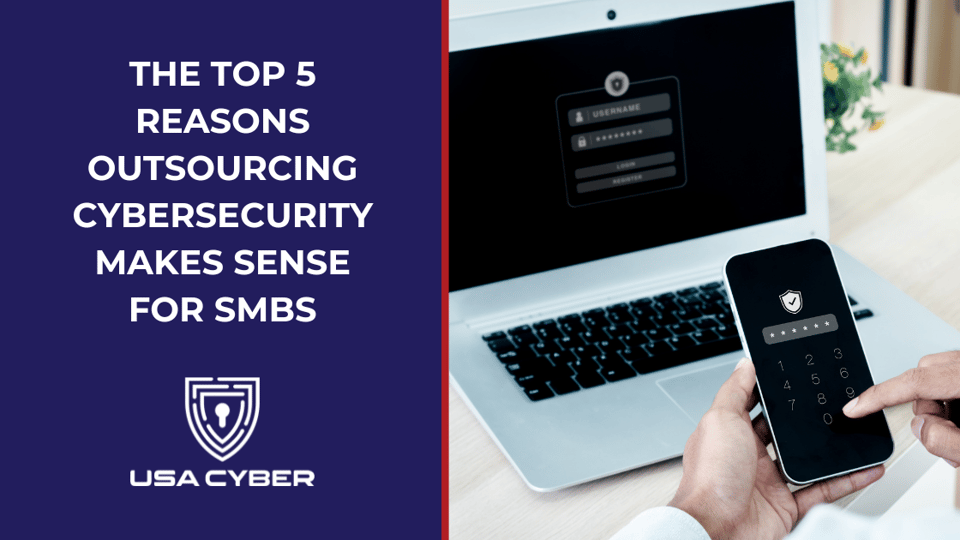 USAC  - Article - The Top 5 Reasons Outsourcing Cybersecurity Makes Sense for SMBs